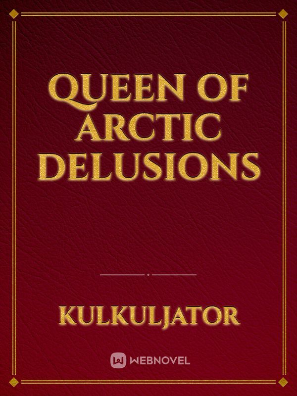 Queen of Arctic Delusions