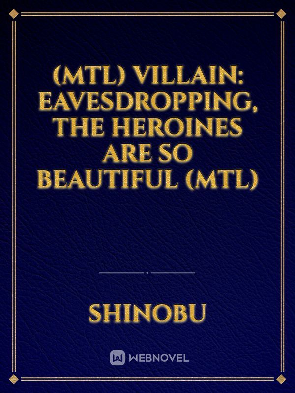 (MTL) Villain: Eavesdropping, The Heroines Are So Beautiful (MTL)