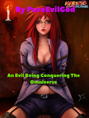 An Evil Being Conquering The Omniverse(Currently: Naruto) Book