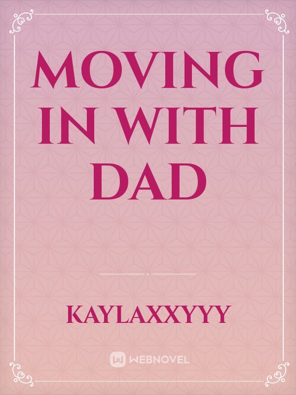 Moving in with Dad