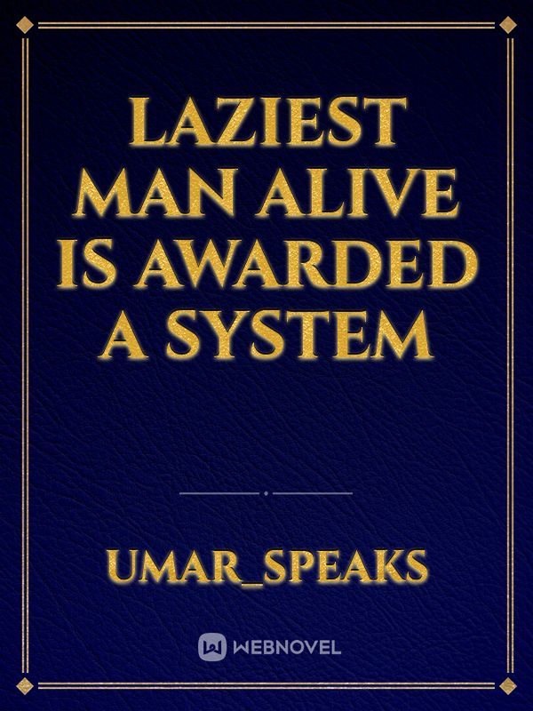 Laziest man alive is awarded a system