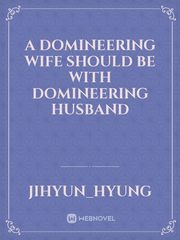 A Domineering Wife should be with Domineering Husband Book