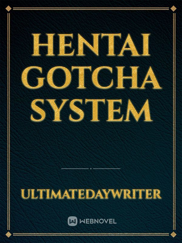 Hentai Gotcha System
