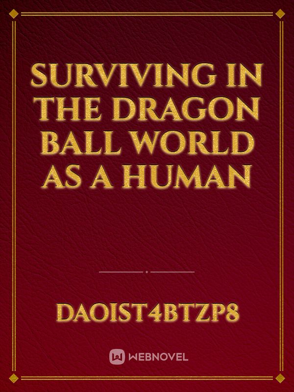 Surviving in the Dragon Ball World as a Human Book