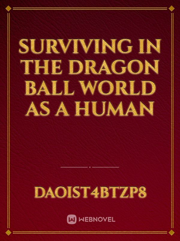 Surviving in the Dragon Ball World as a Human