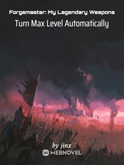 Forgemaster: My Legendary Weapons Turn Max Level Automatically Book