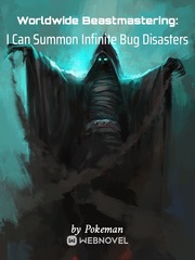 Worldwide Beastmastering: I Can Summon Infinite Bug Disasters Book