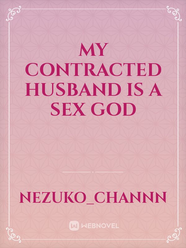 MY CONTRACTED HUSBAND IS A SEX God