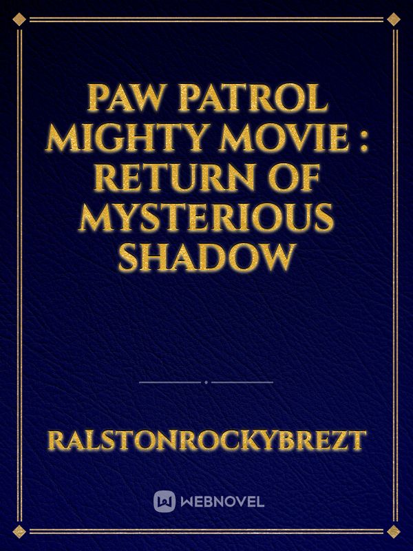 Paw patrol mighty movie : Return of Mysterious Shadow Book