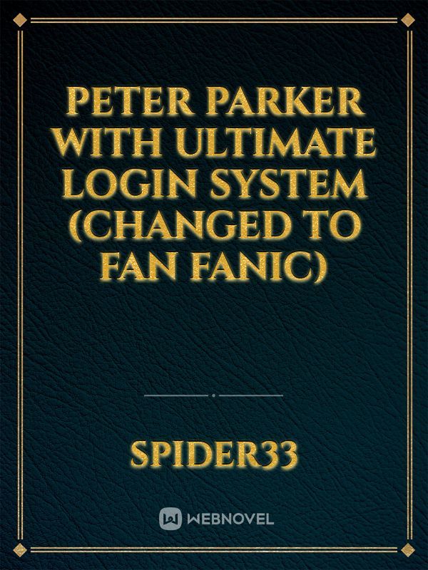 Peter Parker with Ultimate login System (Changed to fan fanic) Book