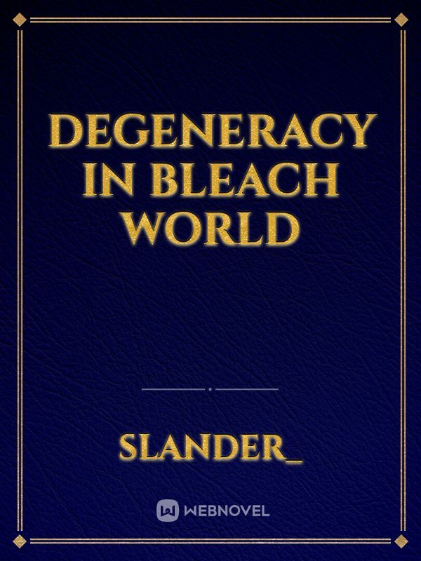 Degeneracy in Bleach World