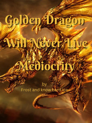 Golden Dragon Will Never Live Mediocrity Book