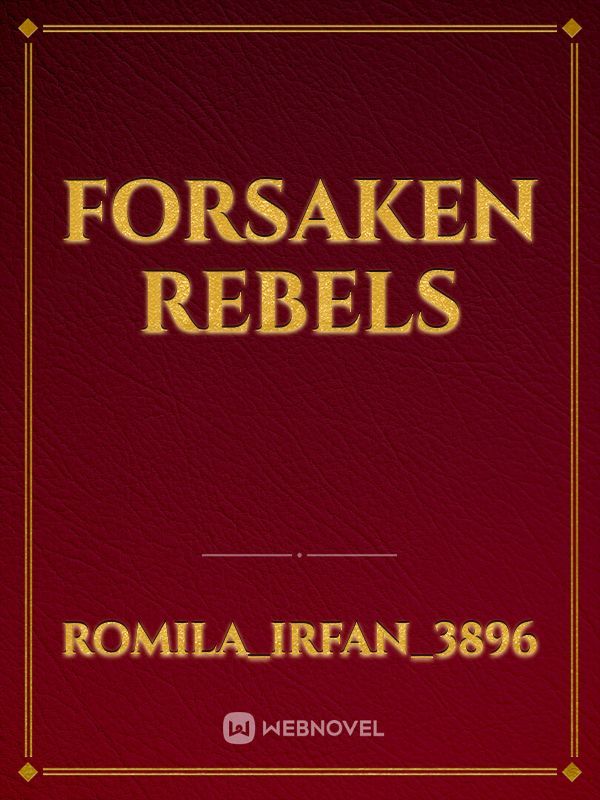 Forsaken rebels