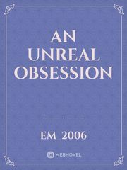 An unreal obsession Book