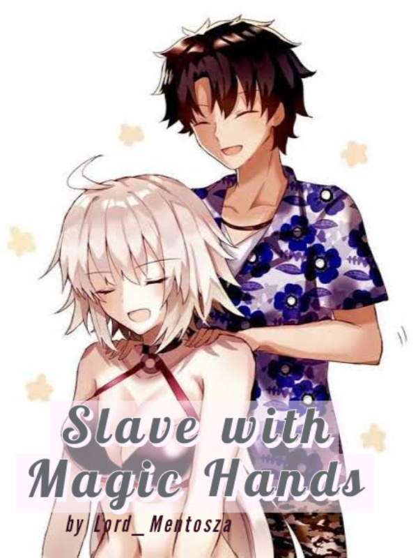 Slave with Magic Hands
