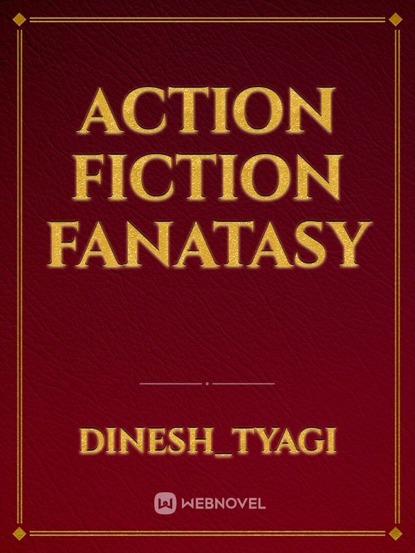 ACTION
FICTION 
FANATASY Book