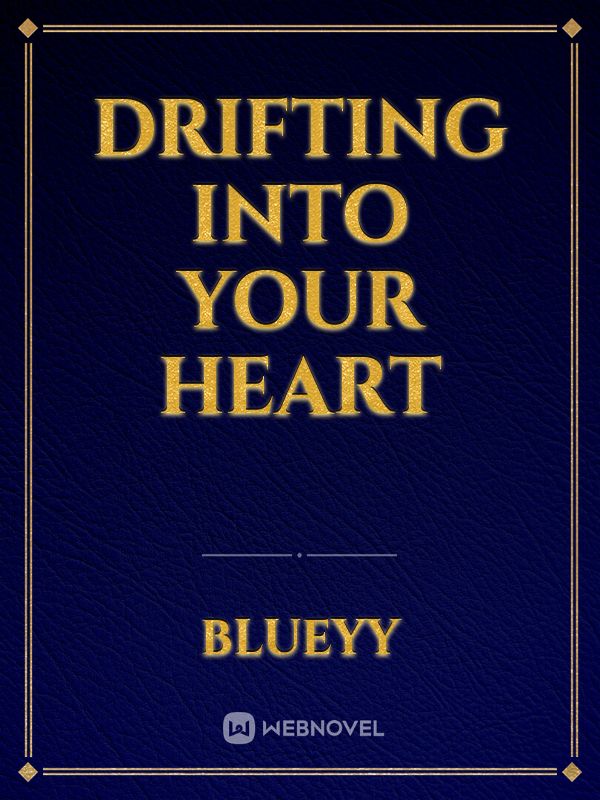 Drifting into your heart