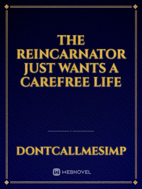 The Reincarnator just wants a Carefree Life Book