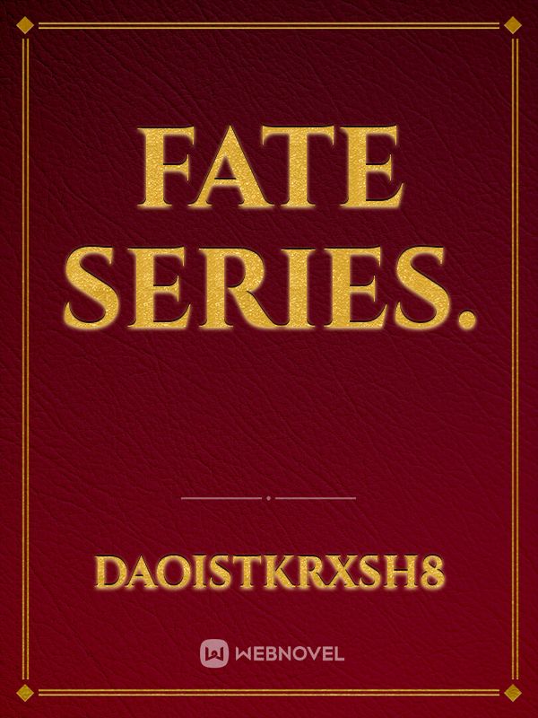 Fate Series.