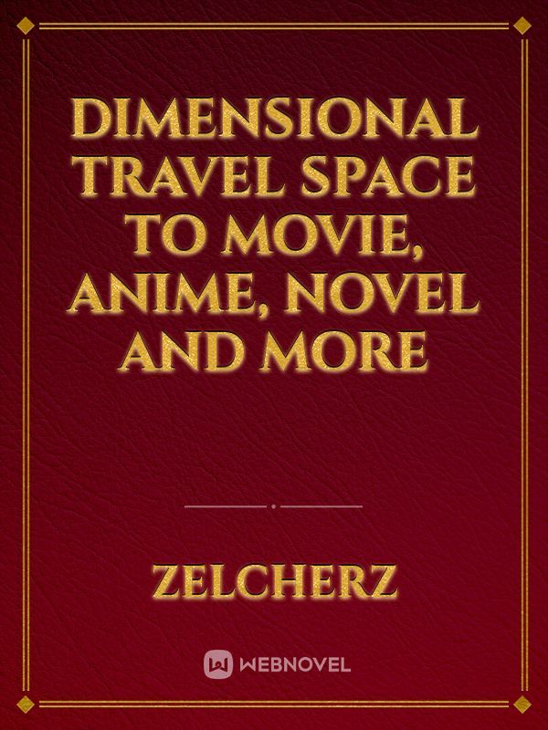 Dimensional Travel Space to movie, anime, novel and more
