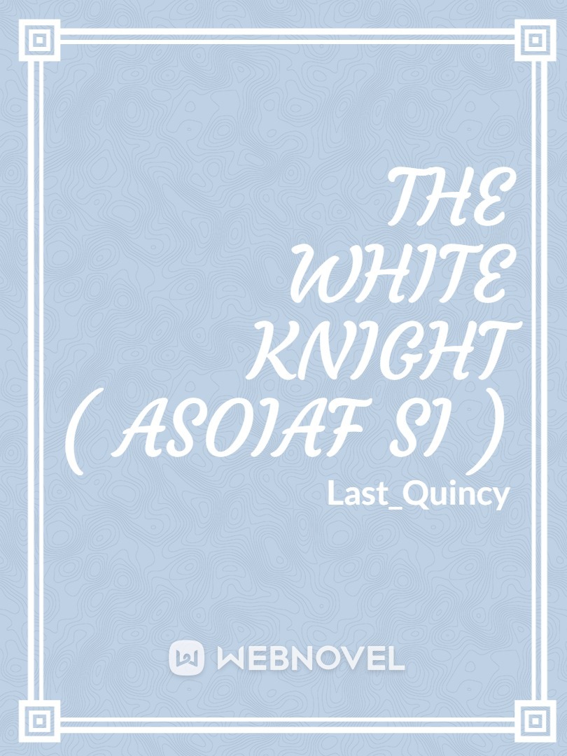 The White Knight[Asoiaf Si]