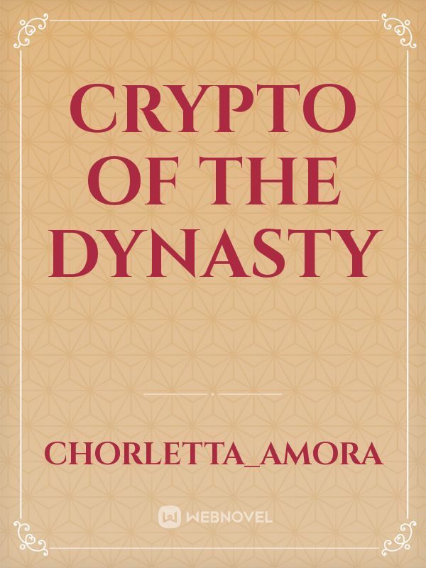 Crypto of the dynasty