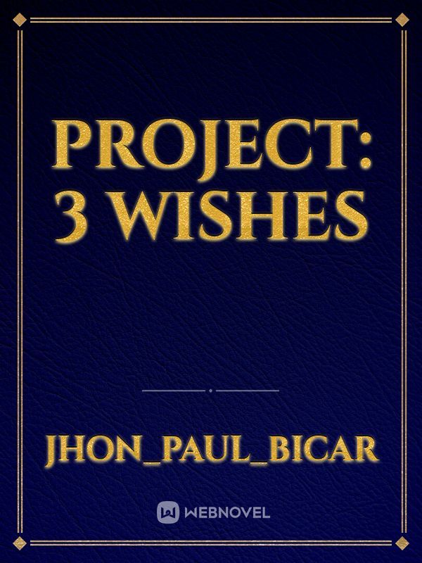 PROJECT: 3 WISHES