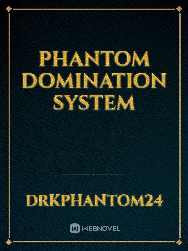 Phantom Domination System