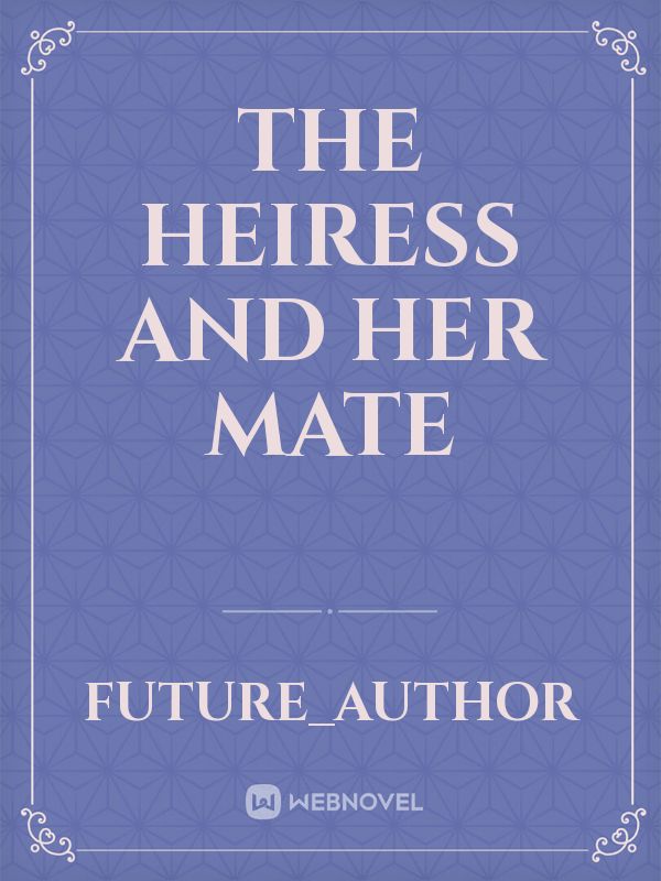 The Heiress and her mate