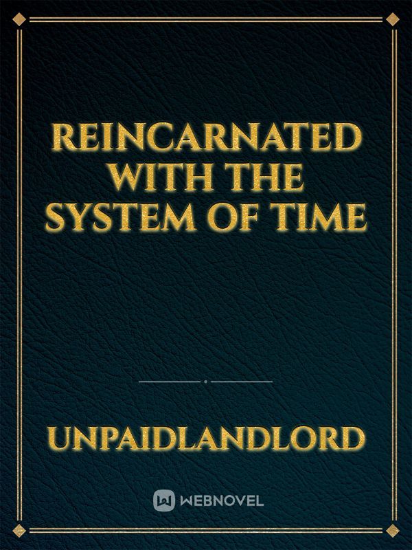 REINCARNATED WITH THE SYSTEM OF TIME