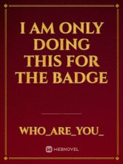 I am only doing this for the badge Book