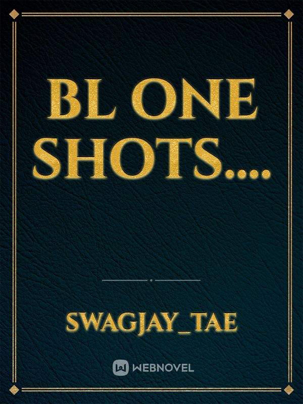 Bl one shots....