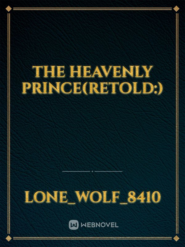 THE HEAVENLY PRINCE(RETOLD:)