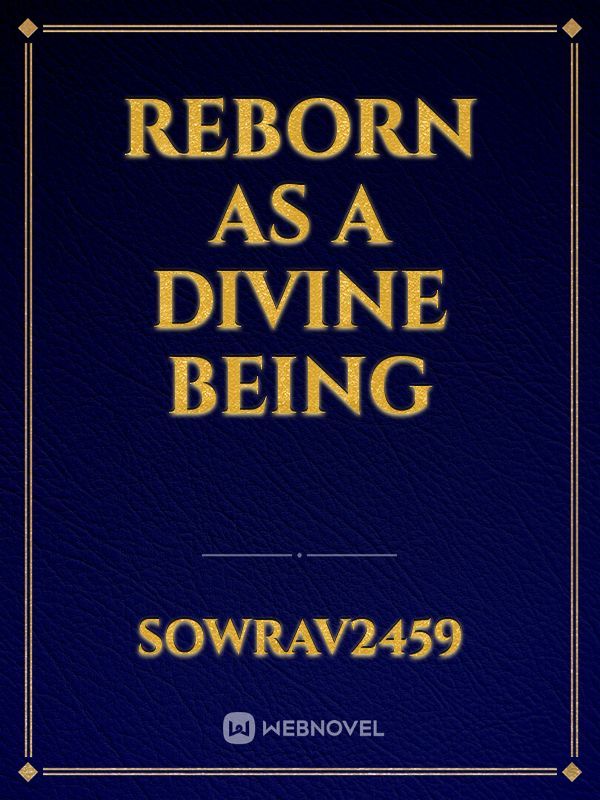 Reborn as a Divine Being
