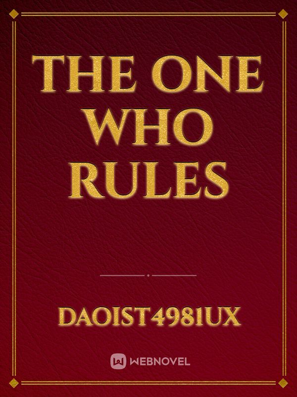 The one who rules