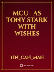 MCU | as Tony stark with wishes Book