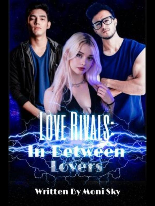 LOVE RIVALS: In-between Lovers