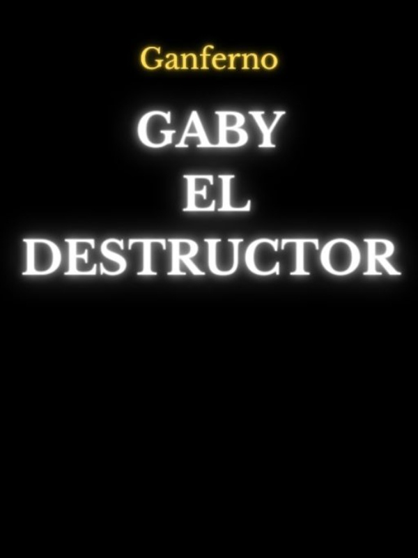 GABY EL DESTRUCTOR