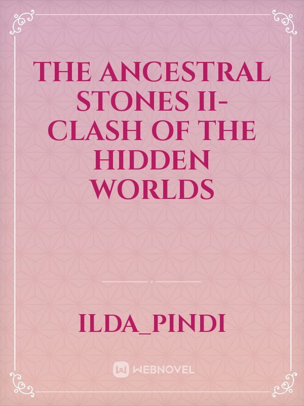 The Ancestral Stones II-Clash of the Hidden Worlds Book