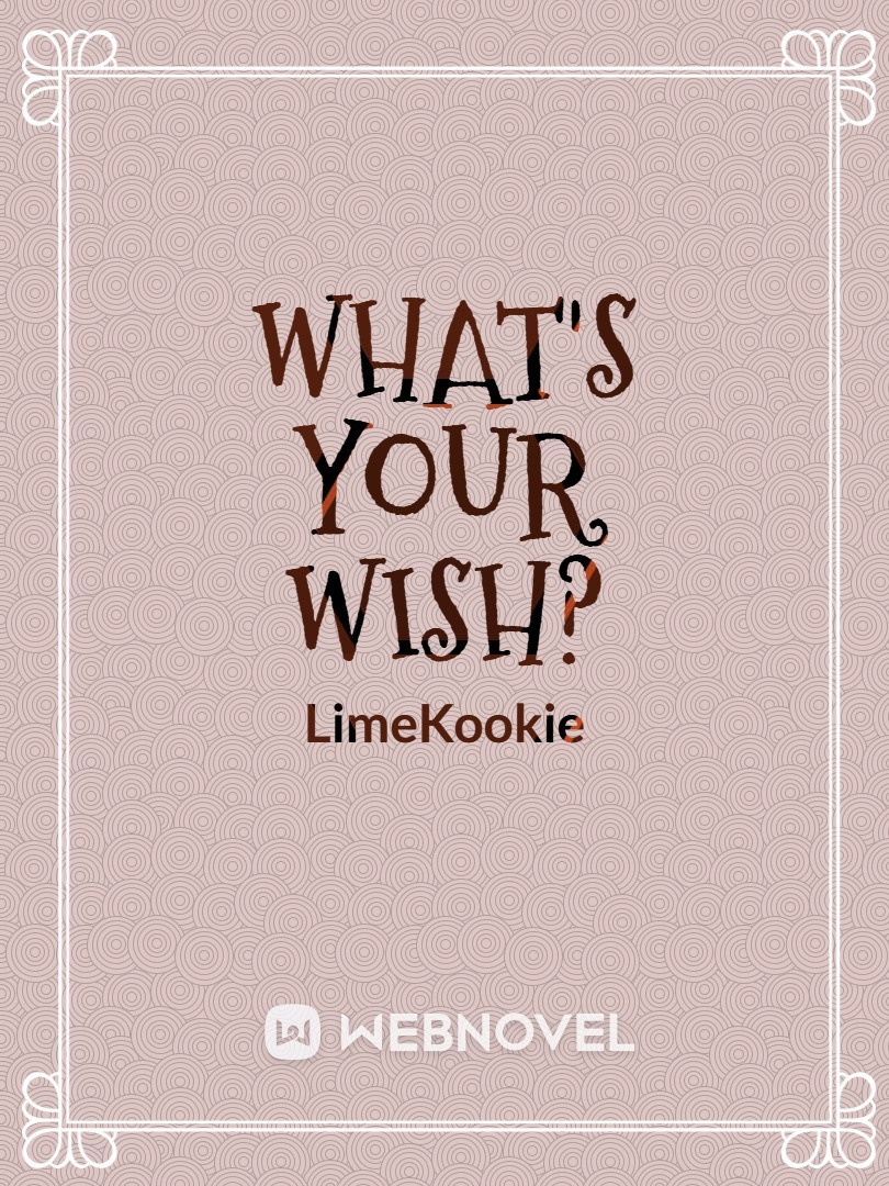 What's Your Wish?
