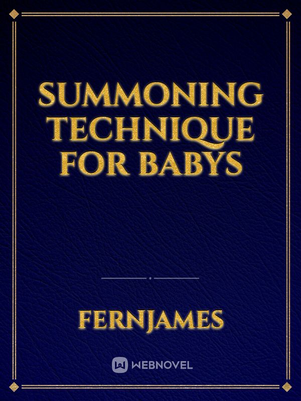 Summoning Technique For Babys