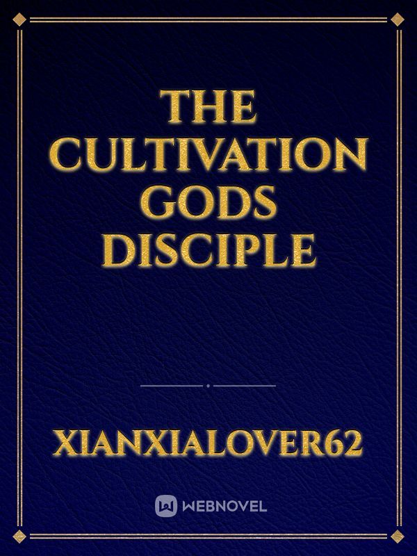 The cultivation gods disciple