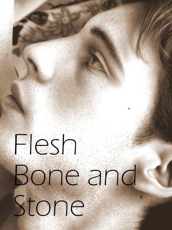 Flesh, Bone and Stone