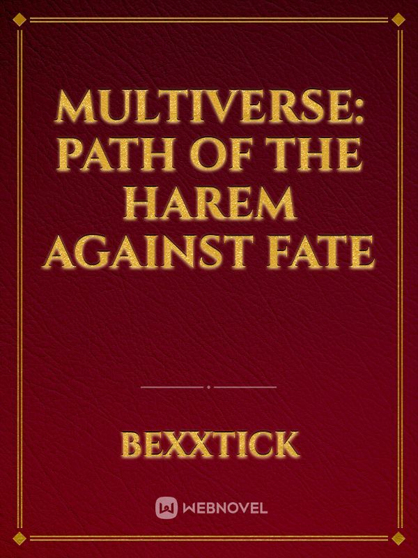 Multiverse: Path of the Harem Against Fate