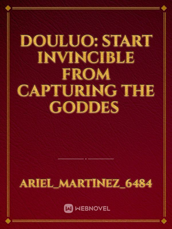 Douluo: Start Invincible From Capturing the Goddes 