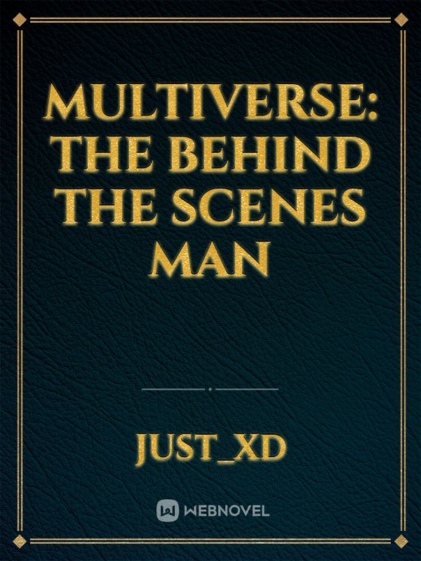 Multiverse: The Behind The Scenes Man