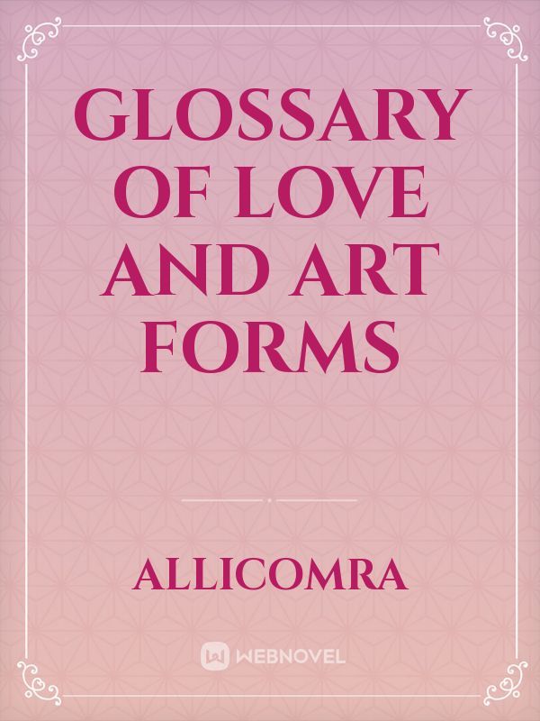 Glossary Of Love and Art Forms
