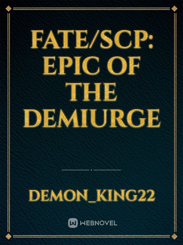 Fate/Scp: Epic of The Demiurge