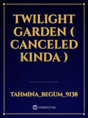 Twilight garden ( canceled kinda ) Book