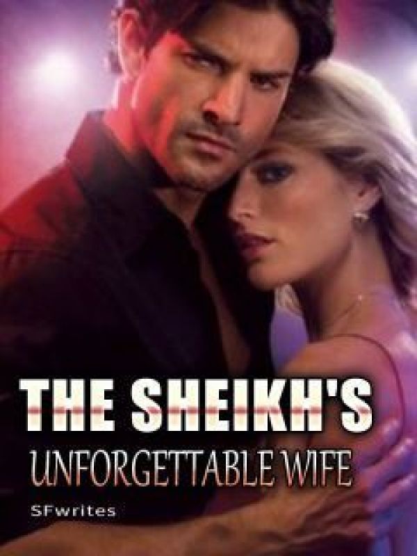 THE SHEIKH'S UNFORGETTABLE WIFE